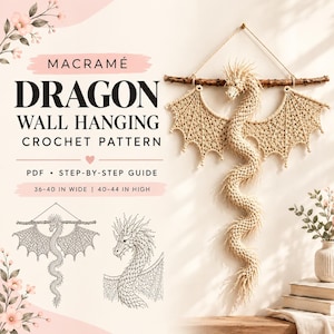 May include: A macramé dragon wall hanging crochet pattern PDF guide. The text reads MACRAMÉ DRAGON WALL HANGING CROCHET PATTERN PDF STEP-BY-STEP GUIDE 36-40 IN WIDE 40-44 IN HIGH. It features a beige macramé dragon on a branch and line art.