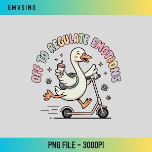 May include: A graphic illustration of a white goose riding a kick scooter while holding a coffee cup. The text reads OFF TO REGULATE EMOTIONS in a curved pastel font. The design includes small star and flower accents on a light gray background.