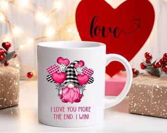 I love you more The End I Win Coffee Mug, Girlfriend Valentines Day Gift for Her, Funny Gift for Her, Wife Anniversary Gift