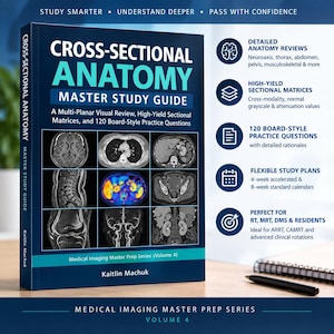 May include: A dark blue study guide titled Cross-Sectional Anatomy Master Study Guide by Kaitlin Machuk. The cover features nine medical imaging scans, including brain, chest, and abdominal views, with text detailing anatomy reviews and practice questions.