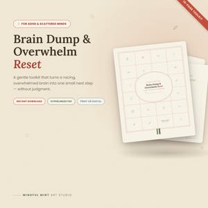 May include: A 15-page digital toolkit titled Brain Dump & Overwhelm Reset for ADHD & scattered minds. The document features a grid layout with icons, a central oval frame, and text describing a gentle process for managing racing thoughts.