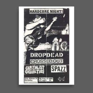 May include: A black and white concert poster for Hardcore Night at the Gilman, featuring a guitarist illustration and band names including Dropdead, Crossed Out, Capitalist Casualties, and Spazz, with event details for Friday, August 27 at 8 PM.