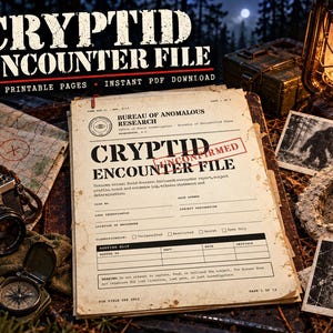 May include: A set of 12 printable pages titled Cryptid Encounter File, featuring a Bureau of Anomalous Research form with fields for case number, date, and location, stamped Unconfirmed, alongside a camera, compass, and Bigfoot imagery.