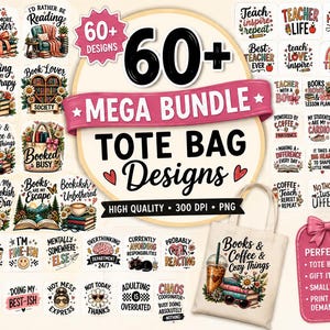 May include: A digital collection of over 60 graphic designs for tote bags, featuring various illustrations of books, coffee, and teacher-themed quotes. The bundle includes colorful PNG files with text such as Books & Coffee & Cozy Things, Teacher Life, and various humorous phrases.