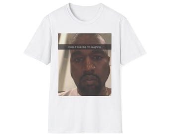 T-shirt met de Kanye-meme "Does It Look Like I'm Laughing" | Grappig gezicht T-shirt