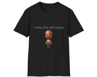 I Miss the Old Kanye T-Shirt | Kanye Meme Graphic Tee