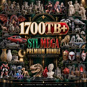 May include: A digital collection of 3D print files titled 1700TB+ STL MEGA PREMIUM BUNDLE. The image displays various categories including miniatures, terrain, anime, fantasy, sci-fi, vehicles, animals, home decor, cosplay, toys, and tabletop.