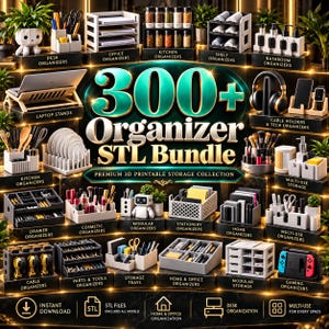 May include: A digital collection of 300+ organizer STL files for 3D printing, featuring various storage solutions for desks, kitchens, bathrooms, and gaming setups, displayed with text labels for each category and the title 300+ Organizer STL Bundle.