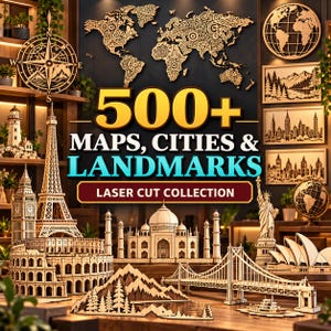 May include: A collection of laser-cut wooden models featuring world landmarks like the Eiffel Tower, Taj Mahal, Statue of Liberty, and Sydney Opera House, alongside a world map and compass. Text reads 500+ MAPS, CITIES & LANDMARKS LASER CUT COLLECTION.
