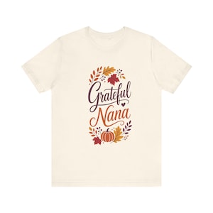 Grateful Nana T-Shirt | Autumn Leaves Pumpkin, Grateful and Blessed Grandma, Thanksgiving Shirt, Fall Family Tee, Grandma Outfit.