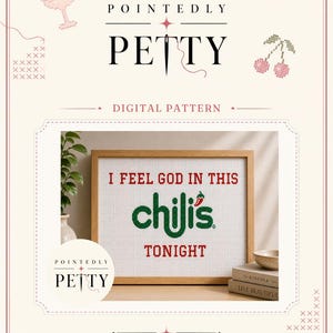 May include: A digital cross stitch pattern featuring the text I FEEL GOD IN THIS chili's TONIGHT in red and green cross stitch lettering. The design is displayed in a wooden frame with a needlepoint and cross stitch theme, including decorative cherry and glass icons, and the brand name POINTEDLY PETTY at the top and bottom.