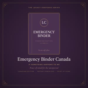 May include: A dark purple digital document titled The Legacy Keepsake Series Emergency Binder Canadian Edition. The text reads Emergency Binder Canada, If something happens to me, Peace of mind for the unexpected, Instant download, Print at home.