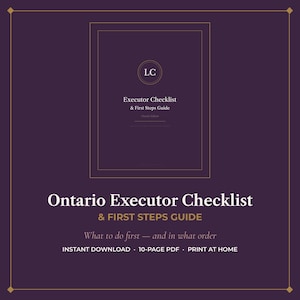 Puede incluir: Un documento digital de color morado oscuro titulado Ontario Executor Checklist & FIRST STEPS GUIDE. El texto incluye What to do first — and in what order, INSTANT DOWNLOAD, 10-PAGE PDF, PRINT AT HOME y LC Executor Checklist & First Steps Guide.