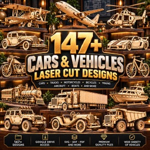May include: A collection of laser-cut wooden vehicle models including airplanes, cars, motorcycles, a bicycle, a train, a semi-truck, a boat, and a dump truck. The central text reads 147+ CARS & VEHICLES LASER CUT DESIGNS with icons for file formats.