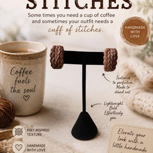 May include: A pair of brown hoop earrings with a braided knit-like texture displayed on a black T-shaped stand. The image includes text such as A cuff of STITCHES, Coffee fuels the soul, and Designsbyyasmen, alongside icons for knit-inspired texture.