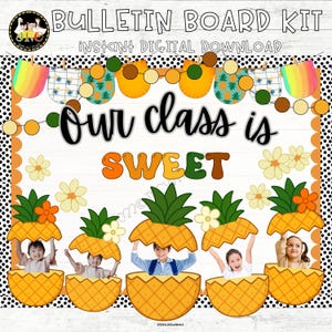 May include: A bulletin board kit with the text "Bulletin Board Kit" and "Instant Digital Download". The design includes a banner of pineapple shapes, the phrase "Our class is SWEET", and images of children inside pineapple cutouts.