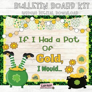 May include: A St. Patrick's Day bulletin board kit with the text "If I Had a Pot of Gold, I Would..." and a pot of gold with leprechaun legs. Includes editable text, shamrocks, and decorative elements.