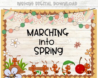 May include: A bulletin board kit with the text "Bulletin Board Kit" and "Instant Digital Download". The design features the phrase "Marching into Spring" with cartoon ants, flowers, and decorative banners. The design is on a wood-grain background.