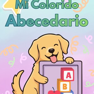 May include: A digital illustration featuring a light brown puppy holding a purple frame containing red, orange, and blue blocks labeled with the letters A, B, and C, alongside a red apple. The text Mi Colorido Abecedario appears above.