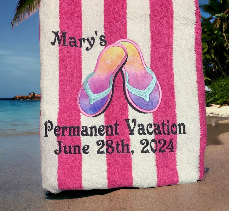 May include: A pink and white striped beach towel with the text "Mary's" and "Permanent Vacation June 28th, 2024". The towel features a colorful illustration of flip-flops.