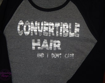 Convertible Hair, Convertible car t-shirt, Summer t-shirt, Convertible Hair, & I don;t care, Distressed Vinyl saying,Humor convertible tees
