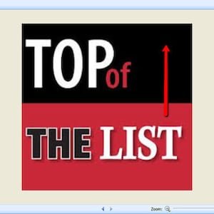 May include: A graphic with the words "TOP of THE LIST" in white, outlined in black, on a black and red background. A red arrow points upwards. The word "of" is in a smaller, red font.