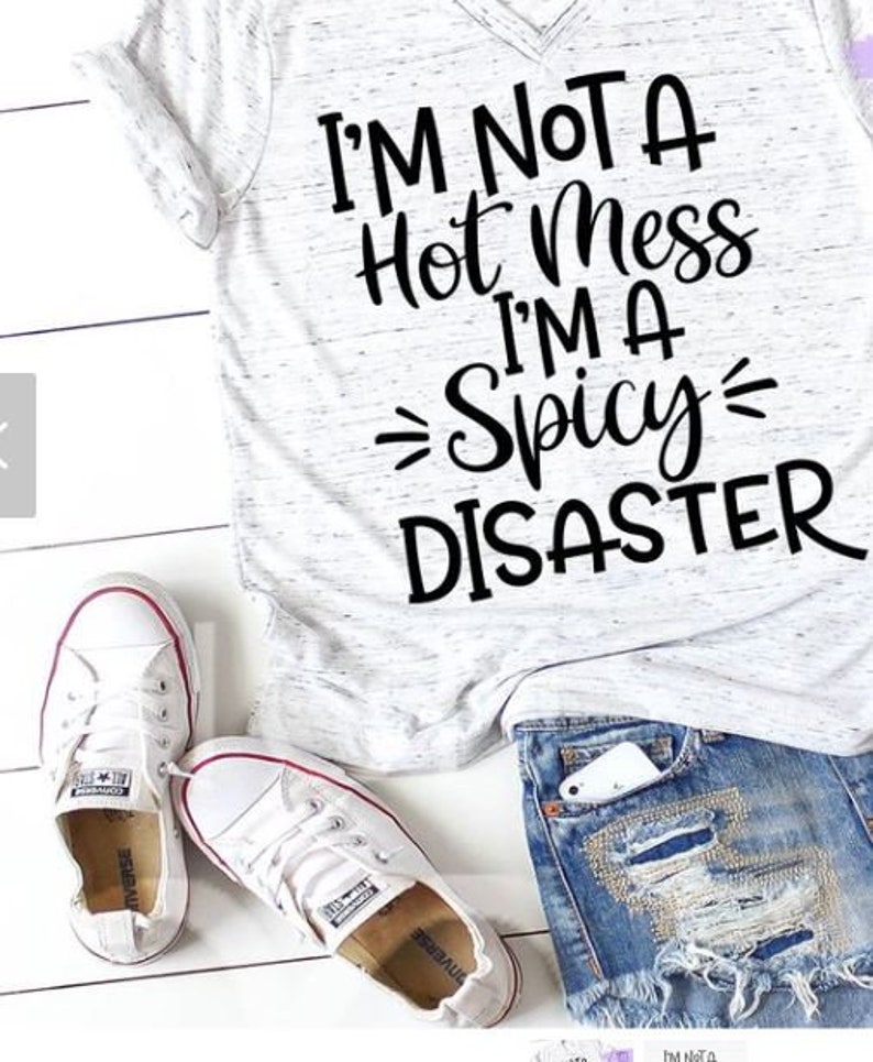 I'm Not A Hot Mess I'm A Spicy Disaster Funny Mom Etsy