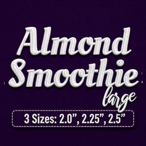 May include: White embroidered text on a dark purple background reading Almond Smoothie large. Below the text is a rectangular border containing the text 3 Sizes: 2.0", 2.25", 2.5". The lettering features a raised, stitched appearance with a clear texture.