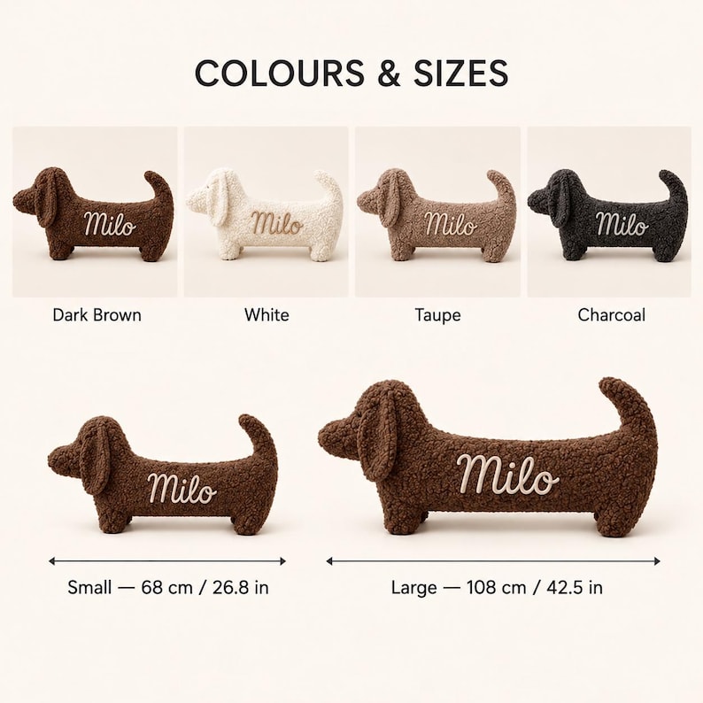 May include: A collection of plush dachshund-shaped pillows labeled COLOURS & SIZES. Available in dark brown, white, taupe, and charcoal. Two sizes are shown: small at 26.8 inches and large at 42.5 inches. Each pillow features the name Milo embroidered.