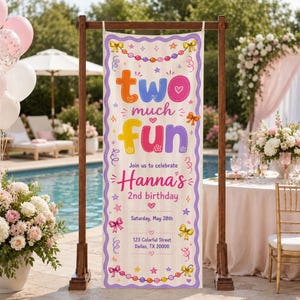 May include: A vertical rectangular birthday banner featuring the text two much fun, Join us to celebrate Hanna's 2nd birthday, Saturday, May 28th, 123 Colorful Street, Dallas, TX 20000, decorated with colorful bows, stars, hearts, and beads.