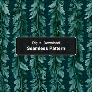 May include: A seamless pattern featuring vertical rows of teal and dark green botanical foliage with detailed leaves and small buds. A black rectangular overlay in the center displays the white text Digital Download Seamless Pattern.
