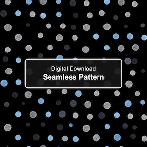 May include: A digital download seamless pattern featuring a black background with scattered circles in shades of light blue, white, and dark grey. A central rectangular box contains the white text Digital Download Seamless Pattern.