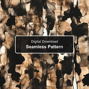 May include: A seamless pattern featuring abstract ink wash shapes in shades of black, dark brown, and beige. A rectangular overlay in the center displays the white text Digital Download Seamless Pattern against a dark background.