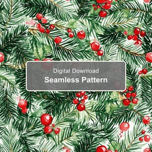 May include: A watercolor seamless pattern featuring dark green pine needles and bright red holly berries. A gray rectangular overlay in the center displays the white text Digital Download Seamless Pattern over the festive botanical illustration.