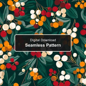 May include: A seamless pattern featuring clusters of red, orange, and white berries set against dark green leaves. A black rectangular overlay in the center displays the white text Digital Download Seamless Pattern in a sans-serif font.