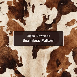 Puede incluir: Un patrón sin costuras de descarga digital con una textura realista de piel de vaca marrón y blanca. Una superposición rectangular de color marrón oscuro en el centro muestra el texto blanco Digital Download Seamless Pattern.
