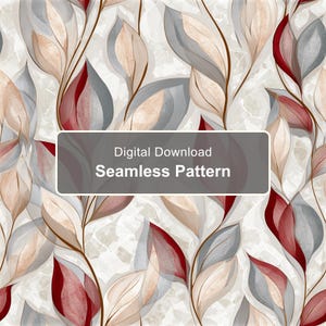 May include: A seamless pattern featuring stylised leaves in shades of deep red, soft grey, and muted beige against a textured off-white background. A dark grey rectangular overlay in the centre displays the text Digital Download Seamless Pattern.