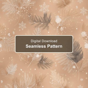 May include: A seamless digital pattern featuring white and dark brown line-art illustrations of fern leaves and snowflakes scattered across a solid light brown background. A dark brown rectangular box contains the text Digital Download Seamless Pattern.