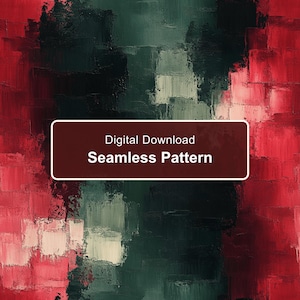 May include: A digital download seamless pattern featuring a textured, oil-painted aesthetic with bold strokes of deep red, dark green, and black. A rectangular overlay in the center displays the white text Digital Download Seamless Pattern.