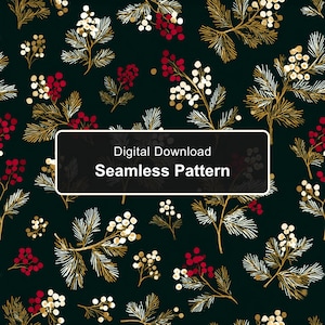 May include: A digital download seamless pattern featuring a dark green background with illustrations of pine branches, gold needles, and clusters of red and white berries. A black rectangular overlay contains the text Digital Download Seamless Pattern.
