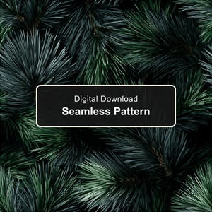 May include: A digital download seamless pattern featuring a dense, dark green pine needle texture. A black rectangular overlay in the center contains the white text Digital Download Seamless Pattern, clearly visible against the evergreen foliage.