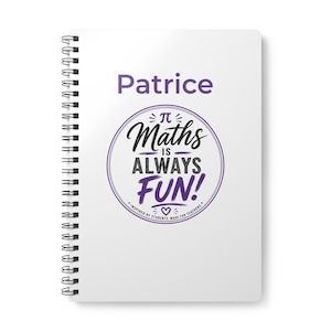 May include: A white spiral-bound notebook featuring the name Patrice in purple text above a circular graphic. The graphic contains the text Maths IS ALWAYS FUN! with a pi symbol and a small heart, all rendered in black and purple ink on the cover.
