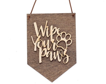 Wipe Your Paws - Welcome Sign - Dog Lover Gift Idea - Everyday Dog Sign - Rustic Dog Sign - Pet Decor - Doghouse Sign - Paw Print Wood Sign