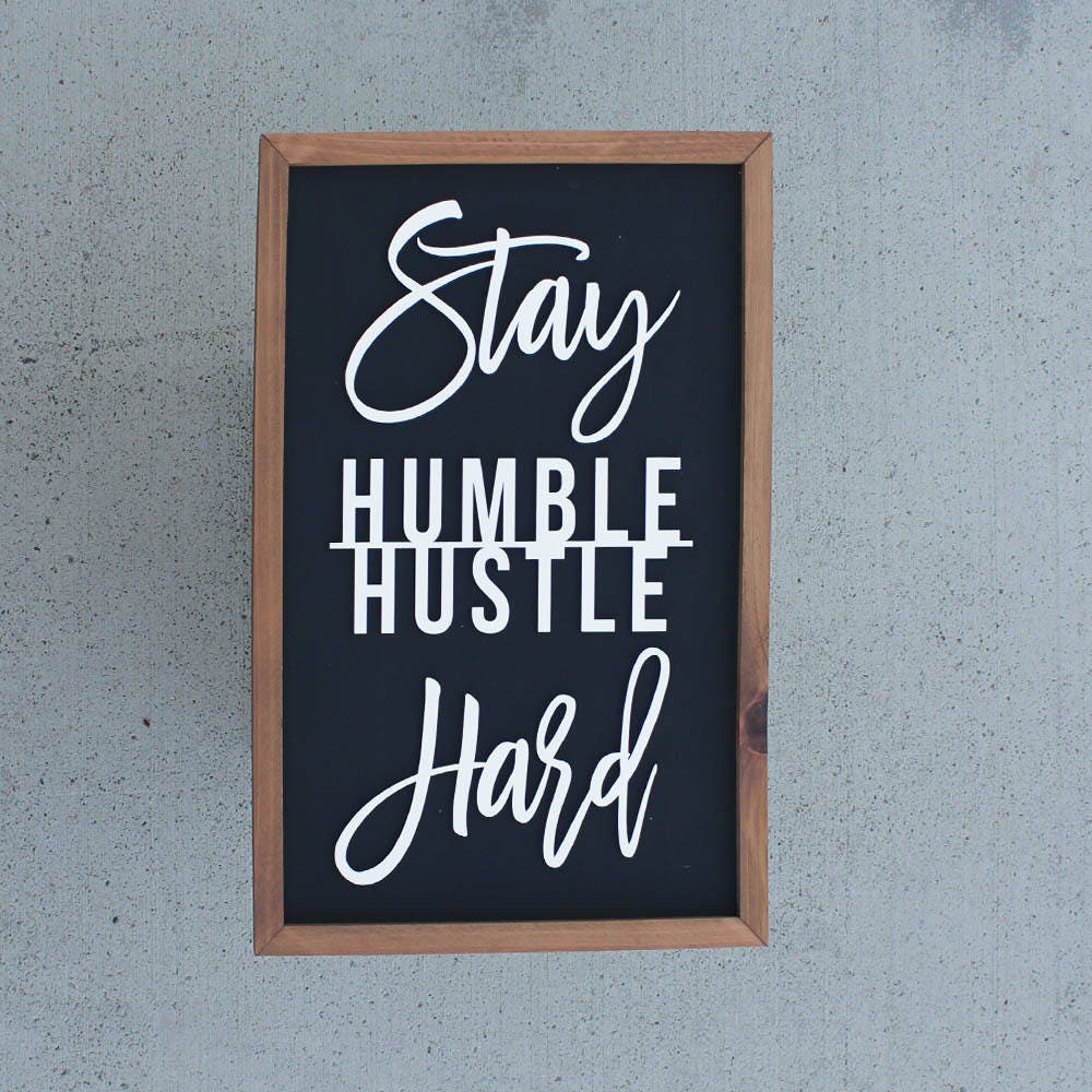 Stay Humble Hustle Hard Stay Humble Be Kind Typography Art 