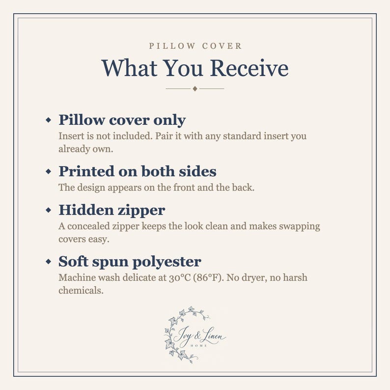 What you receive: pillow cover only, insert not included, printed on both sides, hidden zipper, soft 100% polyester, machine wash delicate.