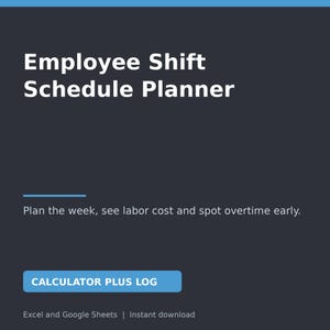 May include: A dark gray digital Employee Shift Schedule Planner template with white text. It features the title, a sub-headline about labor costs and overtime, a blue button labeled CALCULATOR PLUS LOG, and text indicating Excel and Google Sheets compatibility.