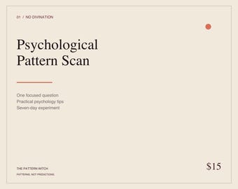 May include: A rectangular beige card featuring the text 01 / NO DIVINATION, Psychological Pattern Scan, One focused question, Practical psychology tips, Seven-day experiment, THE PATTERN WITCH, PATTERNS, NOT PREDICTIONS, and a small orange circle.
