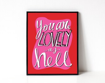 Typography Art Print - Love Print - Bedroom Decor - Wall Art - You Are Lovely As Hell - Anniversary Gift - 8x10 Print - Birthday Gift Idea