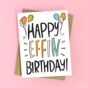 Funny Birthday Card - Happy Birthday Greeting Card - Happy Effin Birthday - Sarcastic Birthday Card - Funny Birthday Gift