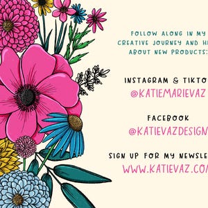May include: A colorful floral illustration featuring pink, yellow, blue, and purple flowers. The image includes text with social media handles and a website address. The text reads "Follow along in my creative journey" and "Sign up for my newsletter".